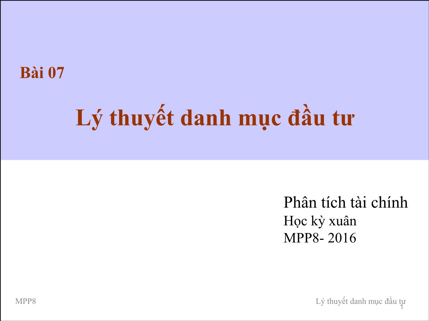 Bài giảng Phân tích tài chính - Bài 7: Lý thuyết danh mục đầu tư trang 1