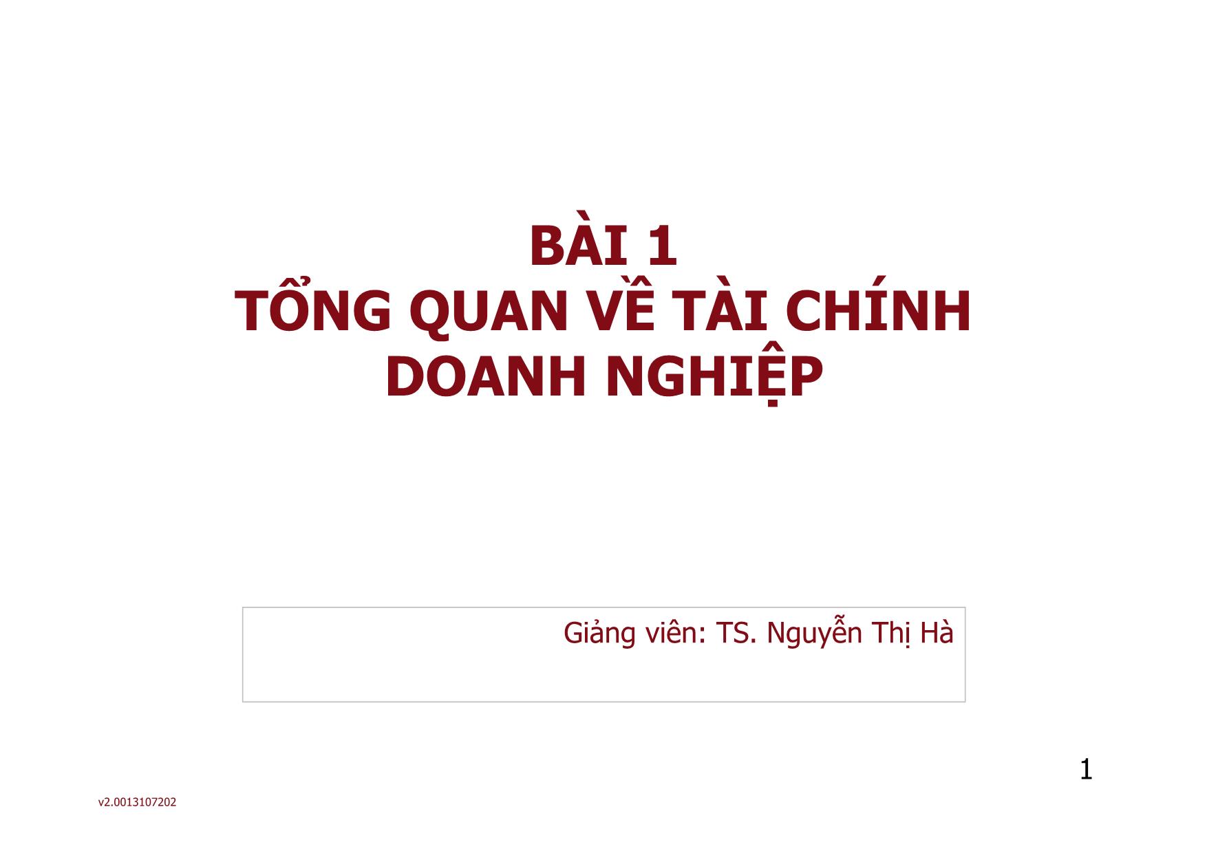 Bài giảng môn Phân tích báo cáo tài chính - Bài 1: Tổng quan về tài chính doanh nghiệp - Nguyễn Thị Hà trang 1