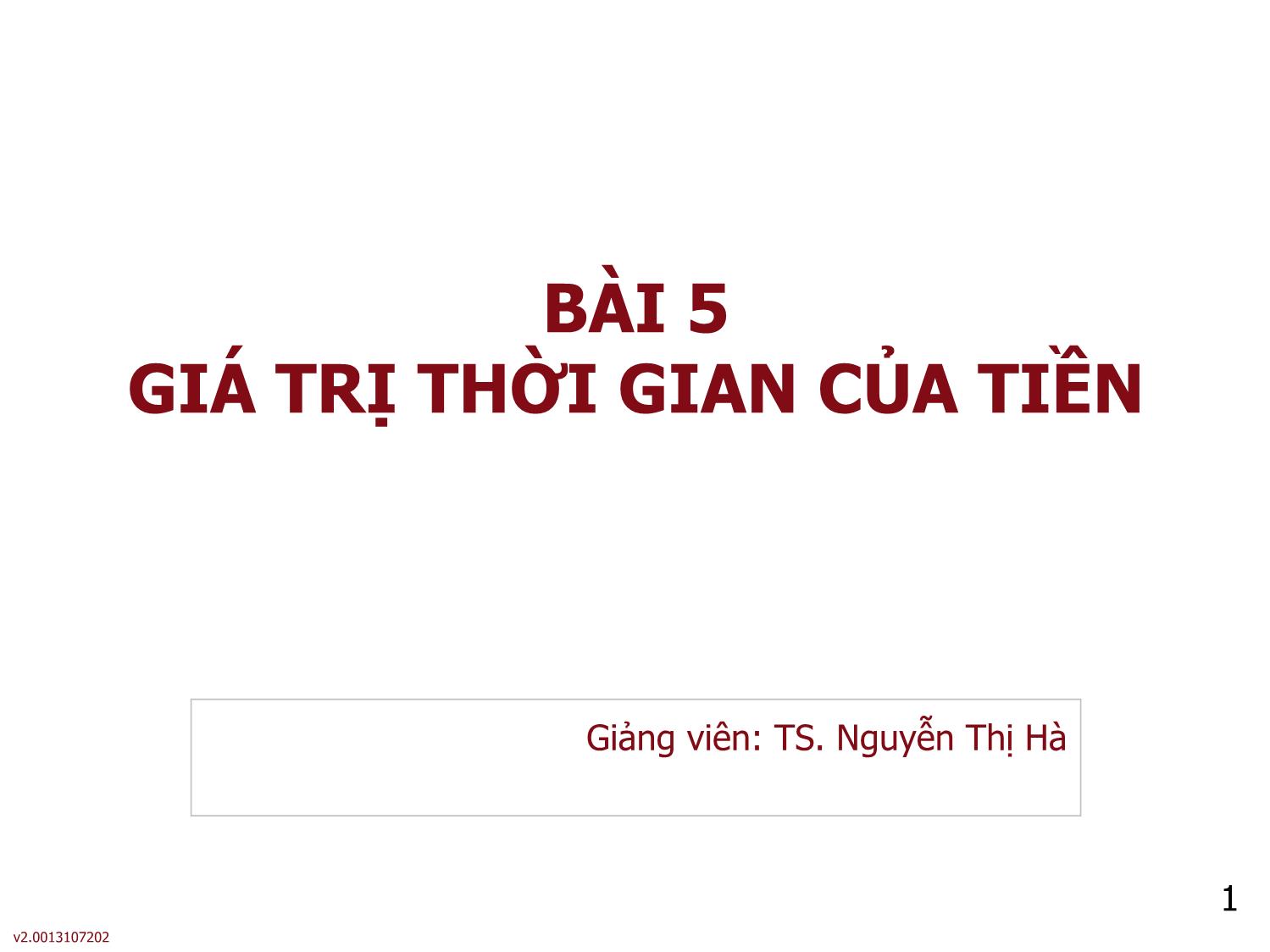 Bài giảng môn Phân tích báo cáo tài chính - Bài 5: Giá trị thời gian của tiền - Nguyễn Thị Hà trang 1