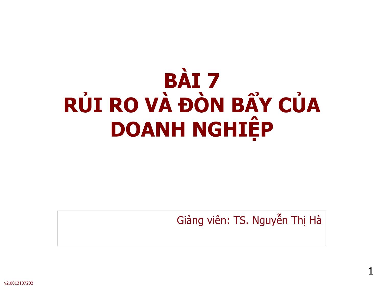 Bài giảng môn Phân tích báo cáo tài chính - Bài 7: Rủi ro và đòn bẩy của doanh nghiệp - Nguyễn Thị Hà trang 1