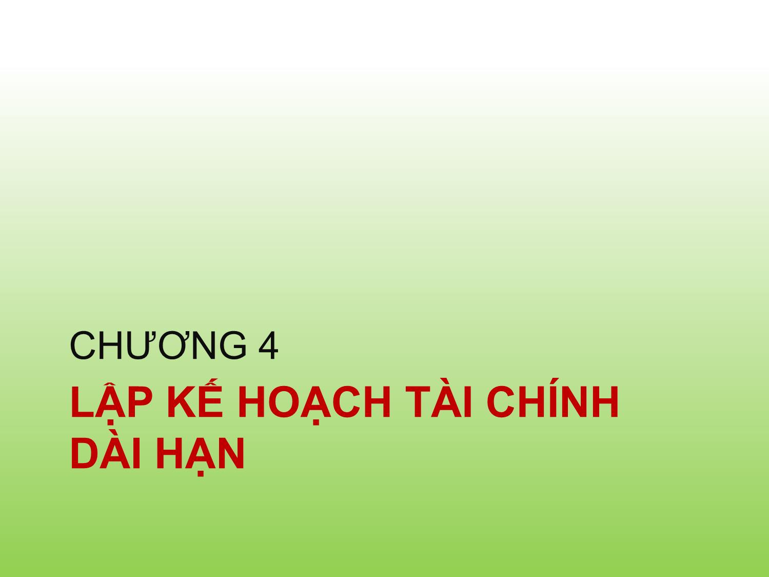 Bài giảng Tài chính doanh nghiệp - Chương 4: Lập kế hoạch tài chính dài hạn - Trần Thị Thái Hà trang 1