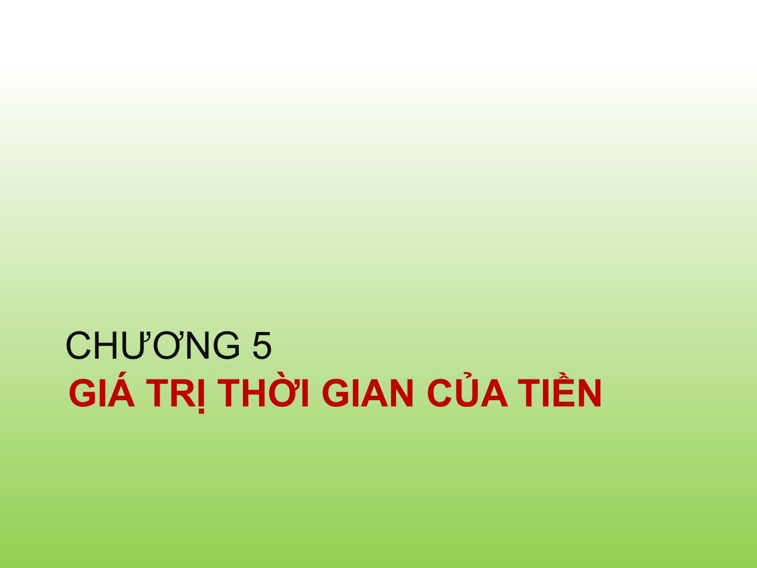 Bài giảng Tài chính doanh nghiệp - Chương 5: Giá trị thời gian của tiền - Trần Thị Thái Hà trang 1