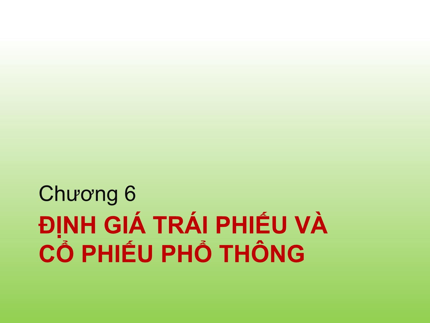 Bài giảng Tài chính doanh nghiệp - Chương 6: Định giá trái phiếu và cổ phiếu phổ thông - Trần Thị Thái Hà trang 1