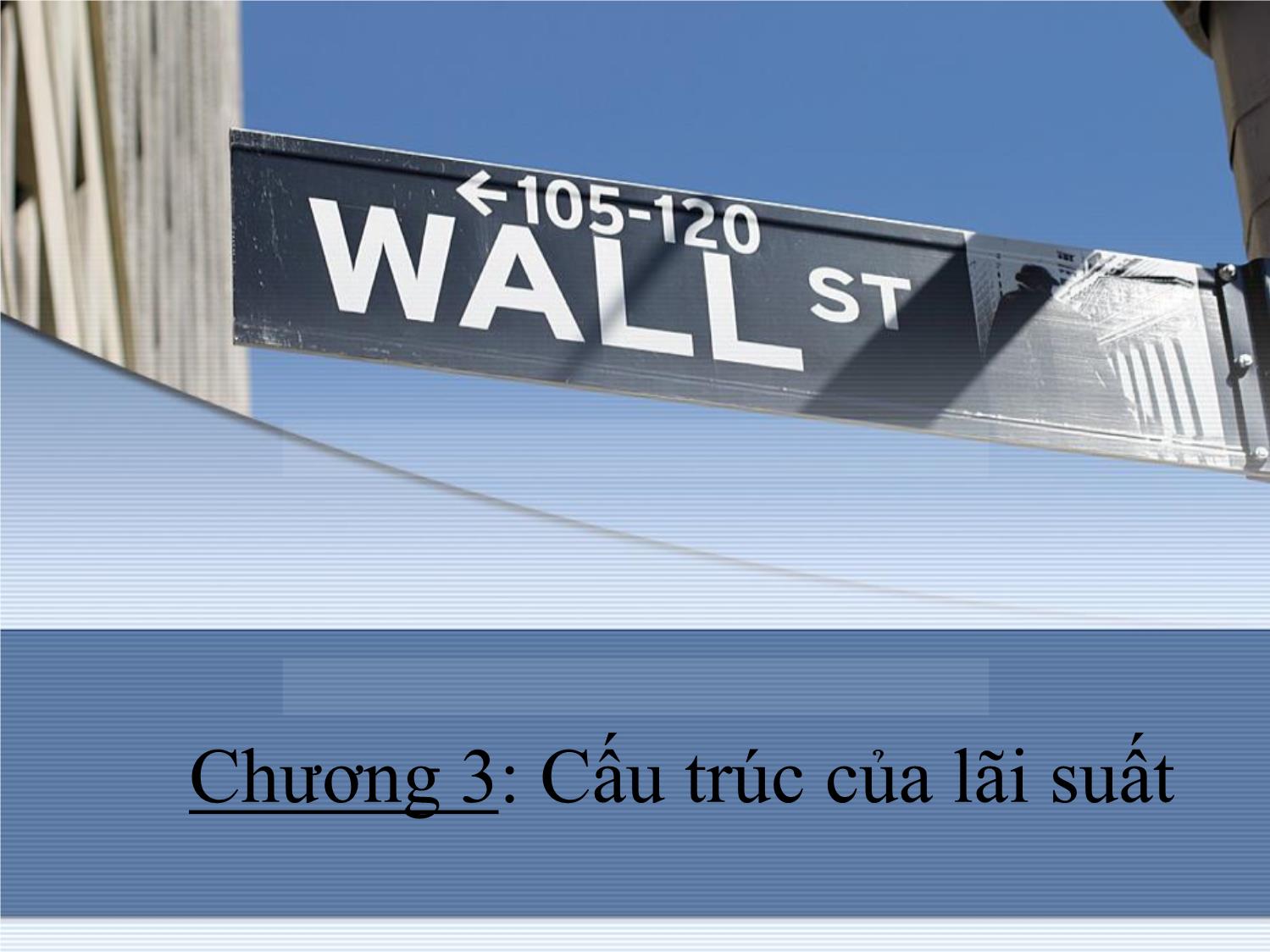 Bài giảng Thị trường tài chính và định chế tài chính - Chương 3: Cấu trúc của lãi suất trang 1