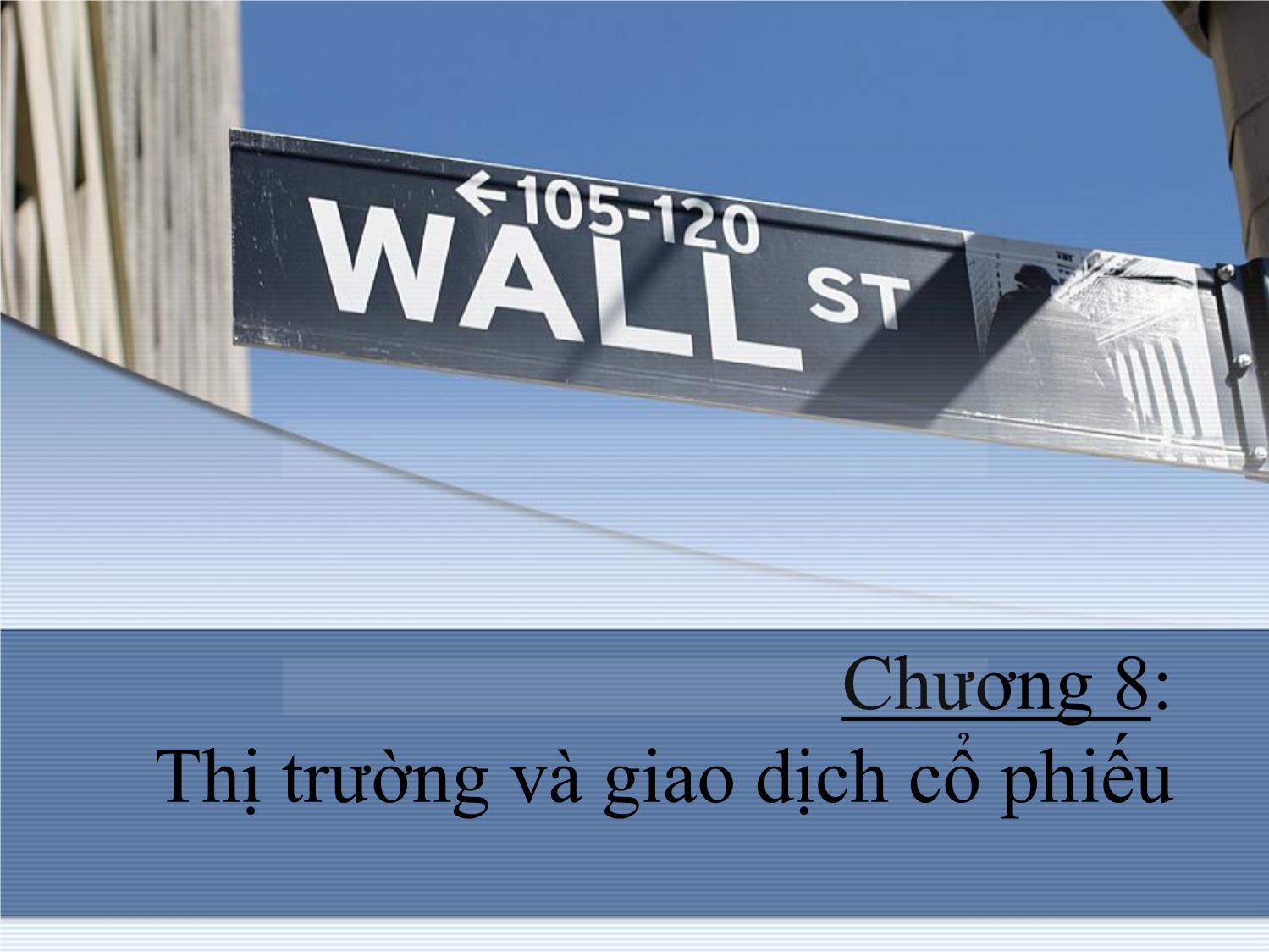 Bài giảng Thị trường tài chính và định chế tài chính - Chương 8: Thị trường và giao dịch cổ phiếu trang 1