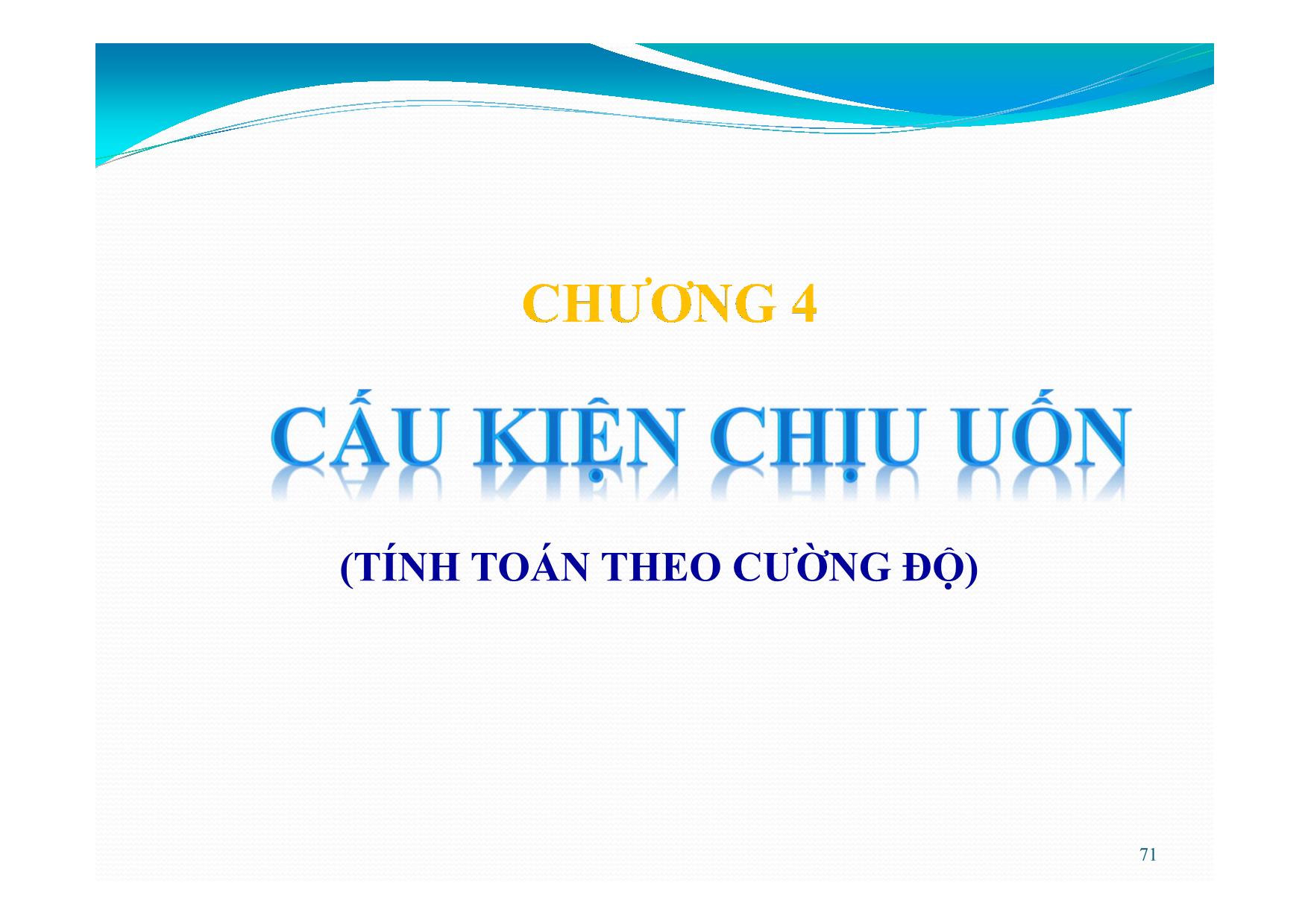 Bài giảng Bê tông cốt thép - Chương 4: Cấu kiện chịu uốn trang 1