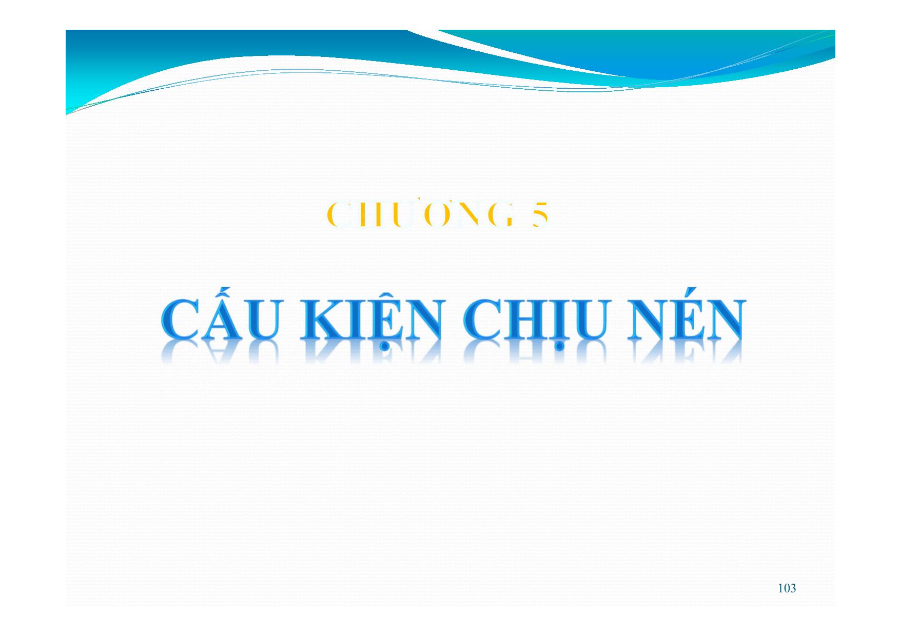 Bài giảng Bê tông cốt thép - Chương 5: Cấu kiện chịu nén trang 1