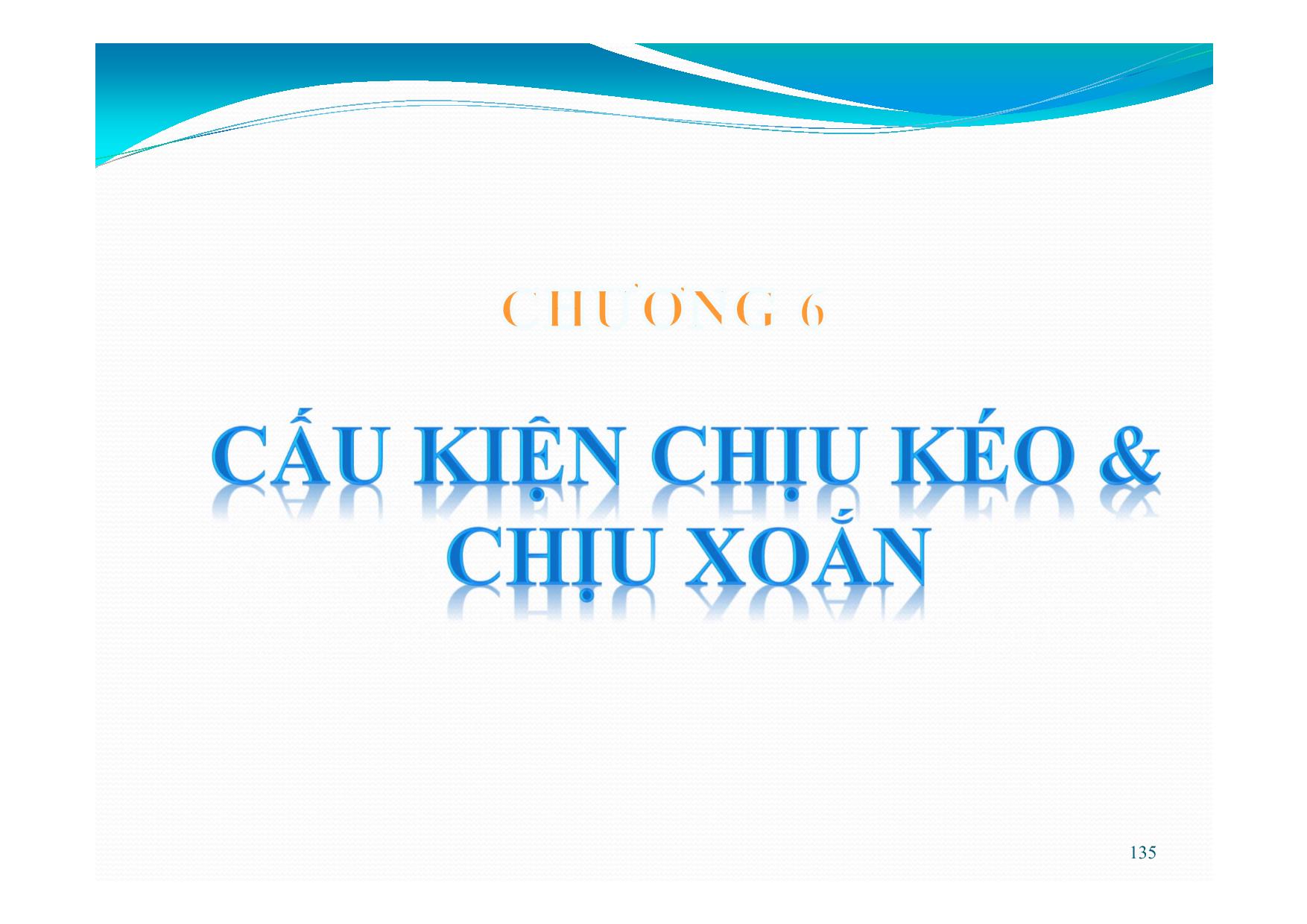 Bài giảng Bê tông cốt thép - Chương 6: Cấu kiện chịu kéo và chịu xoắn trang 1