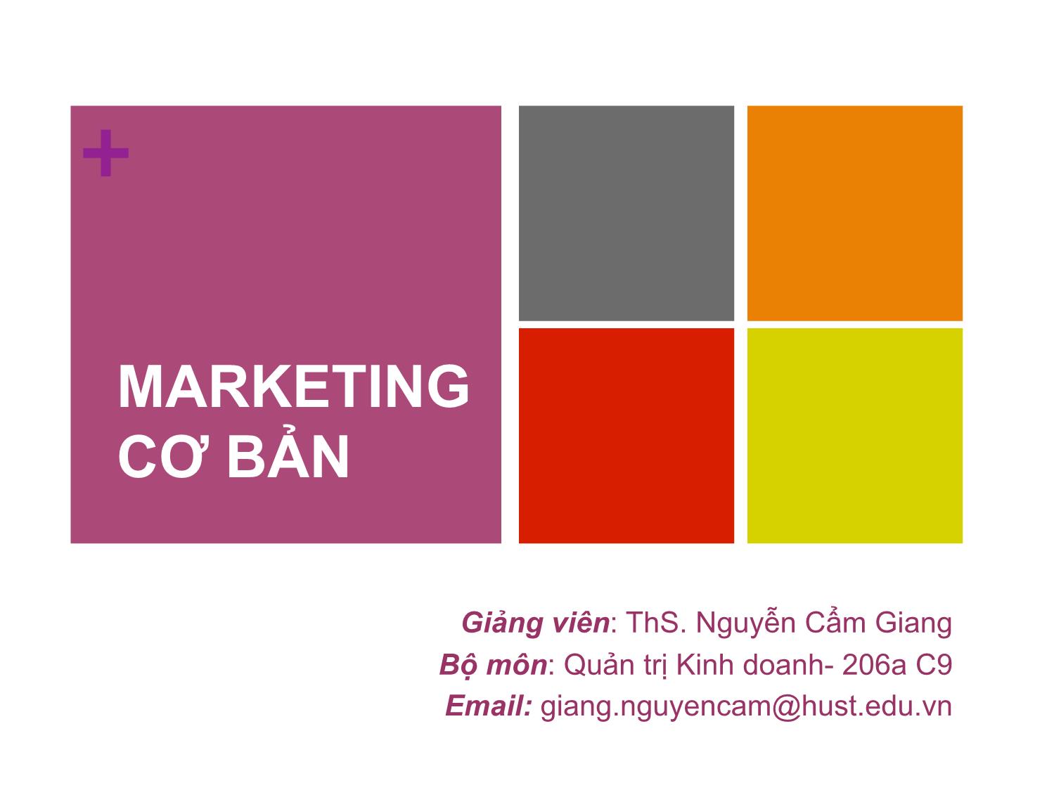 Bài giảng Marketing căn bản - Chương 1: Tổng quan về Marketing - Nguyễn Cẩm Giang trang 1