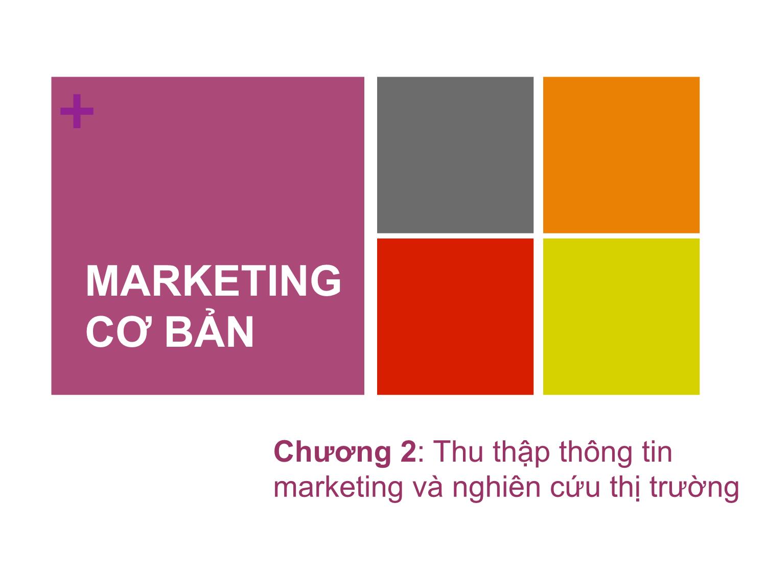 Bài giảng Marketing căn bản - Chương 2: Thu thập thông tin marketing và nghiên cứu thị trường - Nguyễn Cẩm Giang trang 2