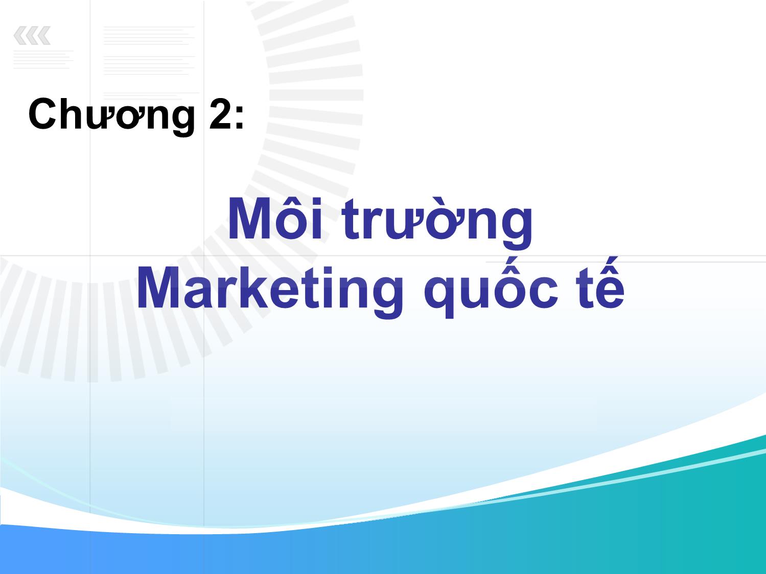 Bài giảng môn Marketing quốc tế - Chương 2: Môi trường marketing quốc tế trang 1