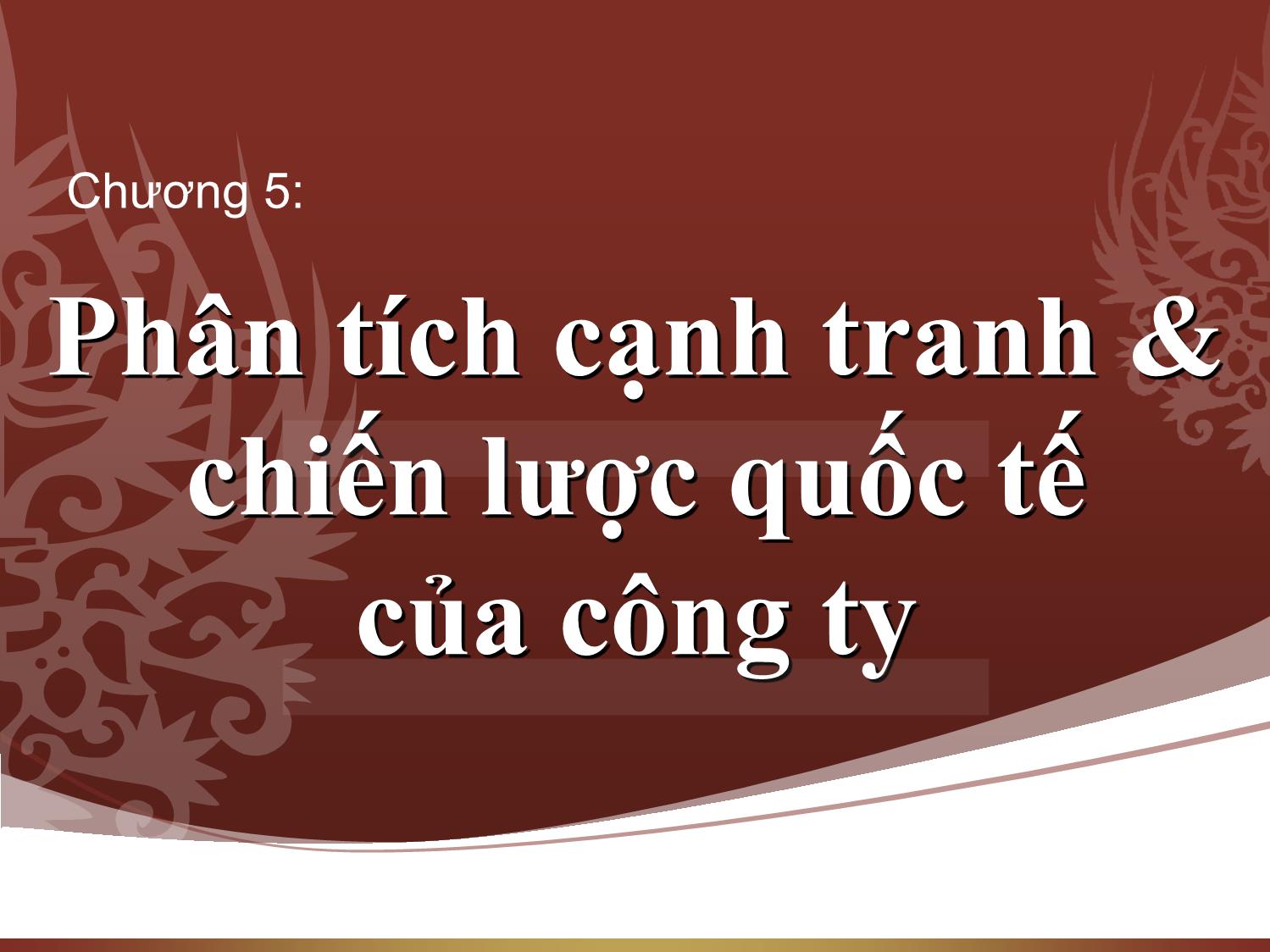 Bài giảng môn Marketing quốc tế - Chương 5: Phân tích cạnh tranh và chiến lược quốc tế của công ty trang 1