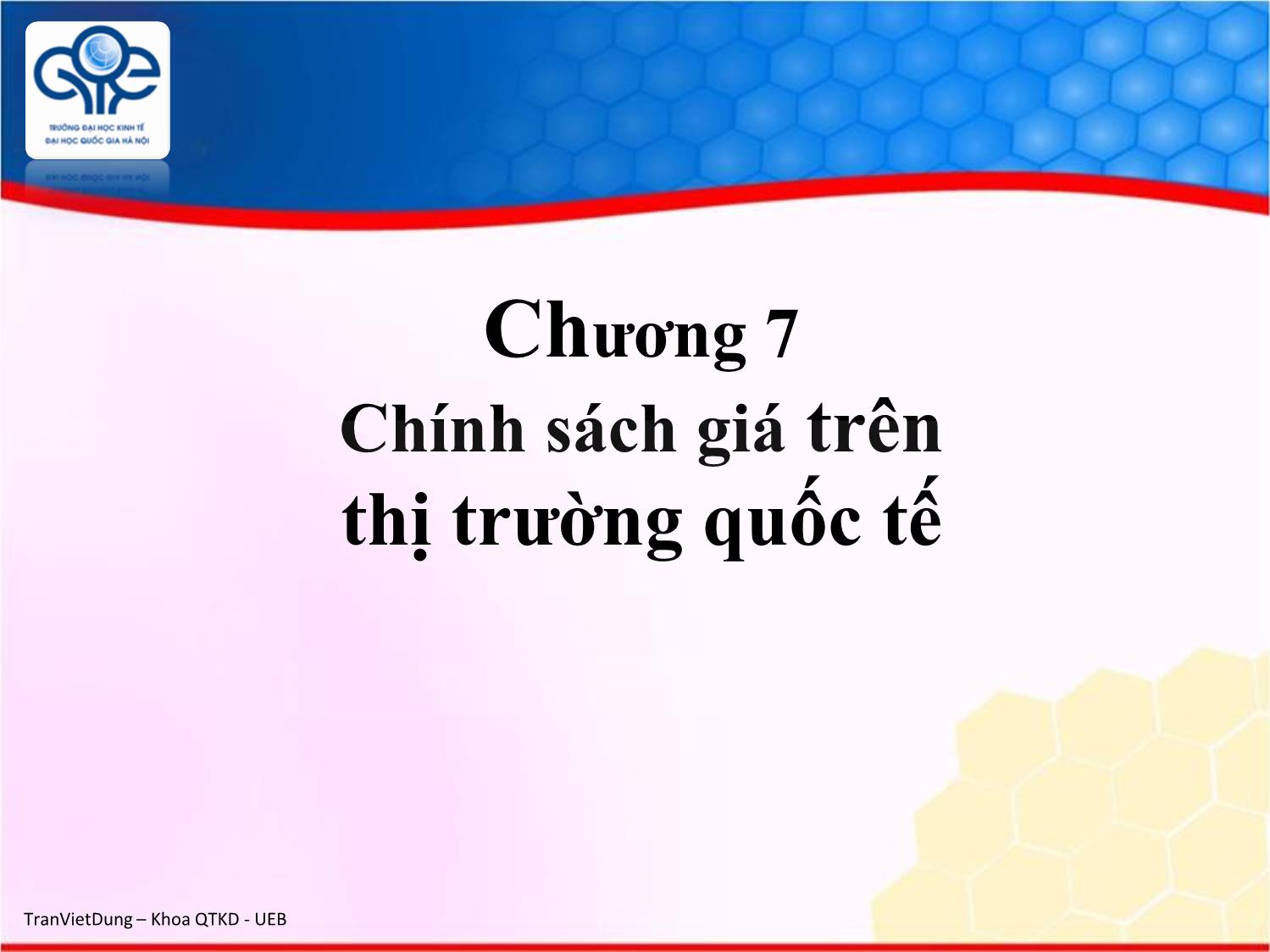 Bài giảng Marketing quốc tế - Chương 7: Chính sách giá trên thị trường quốc tế - Trần Việt Dũng trang 1