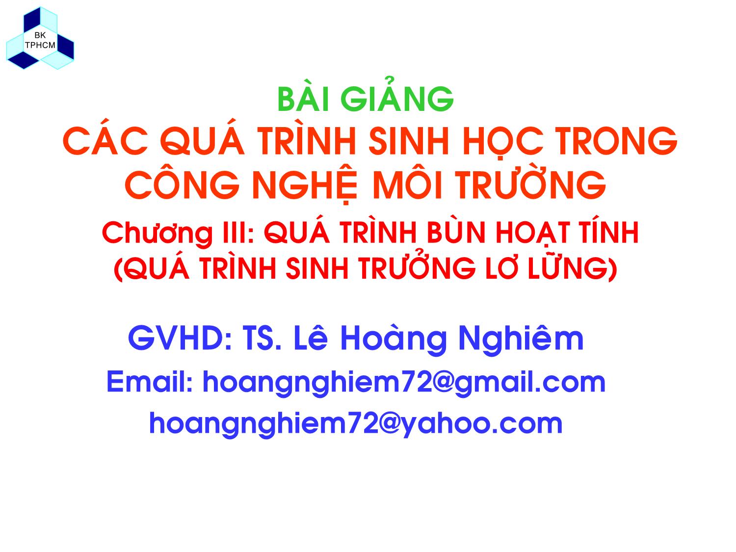 Bài giảng Các quá trình sinh học trong kỹ thuật môi trường - Chương 3: Quá trình bùn hoạt tính - Lê Hoàng Nghiêm trang 1