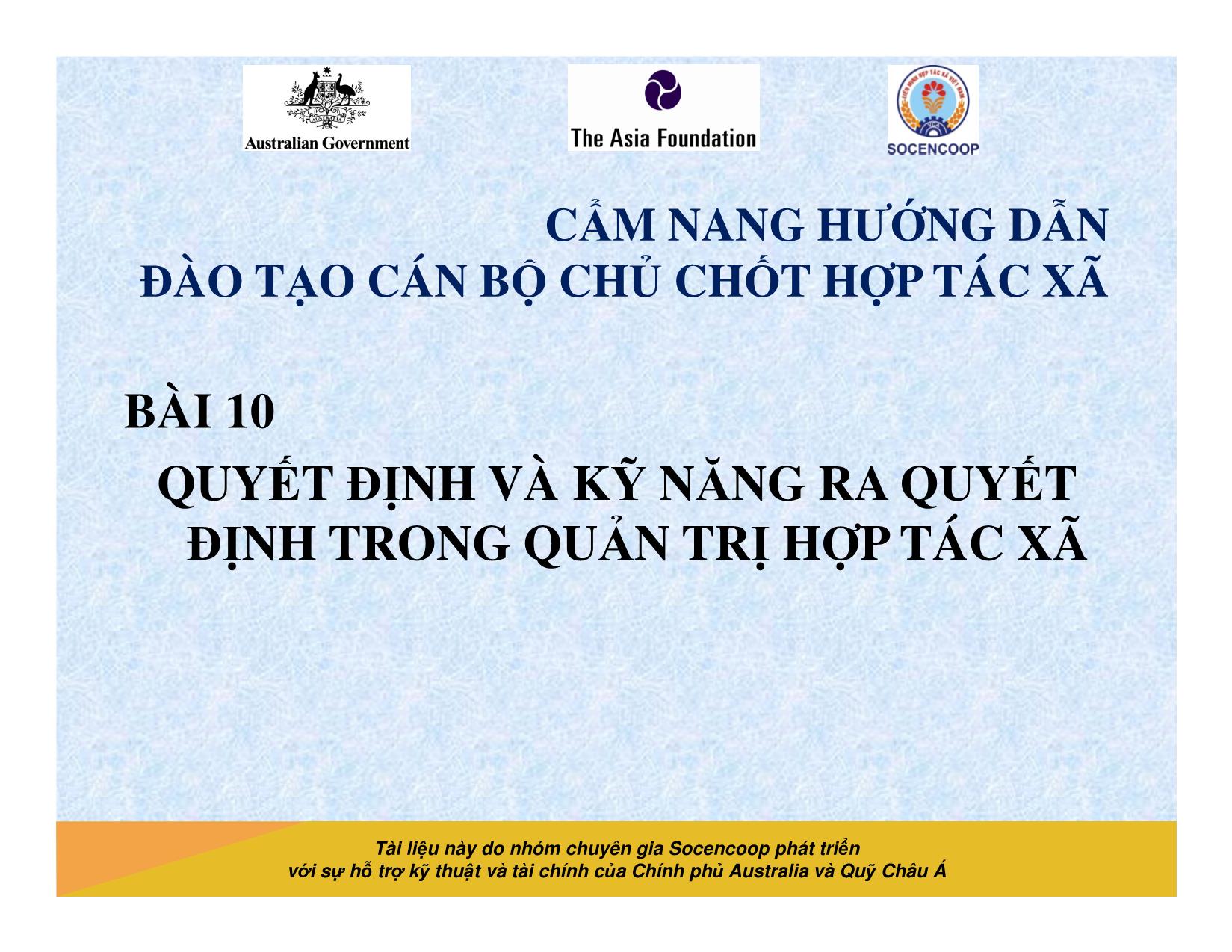 Tài liệu Cẩm nang hướng dẫn đào tạo cán bộ chủ chốt hợp tác xã - Bài 10: Quyết định và kỹ năng ra quyết định trong quản trị hợp tác xã trang 1