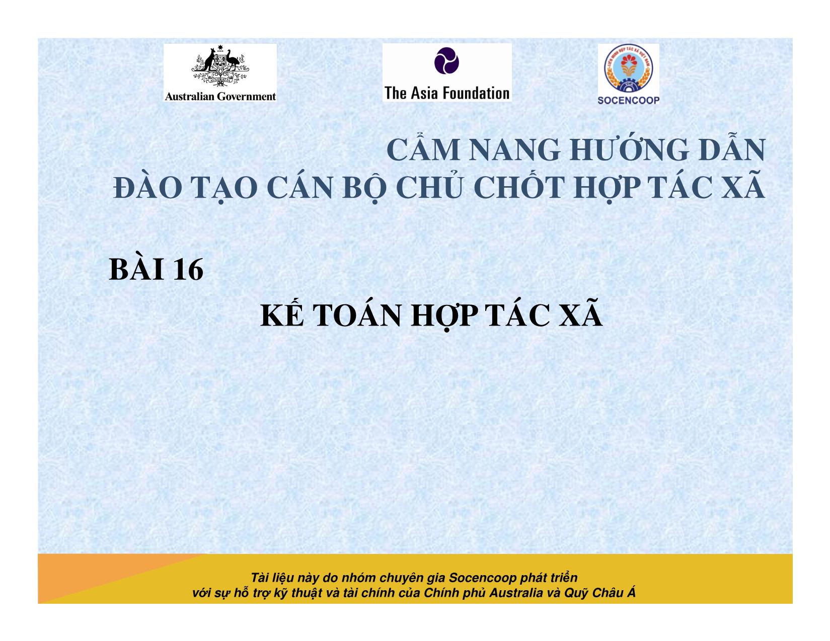 Tài liệu Cẩm nang hướng dẫn đào tạo cán bộ chủ chốt hợp tác xã - Bài 16: Kế toán hợp tác xã trang 1