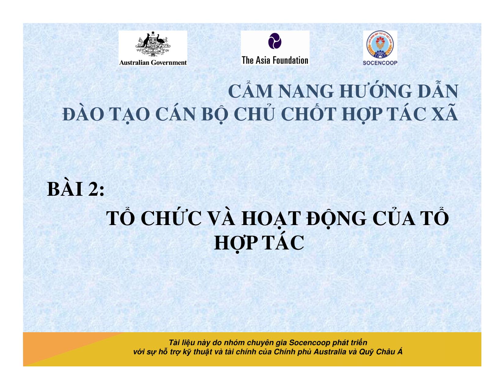 Tài liệu Cẩm nang hướng dẫn đào tạo cán bộ chủ chốt hợp tác xã - Bài 2: Tổ chức và hoạt động của tổ hợp tác trang 1