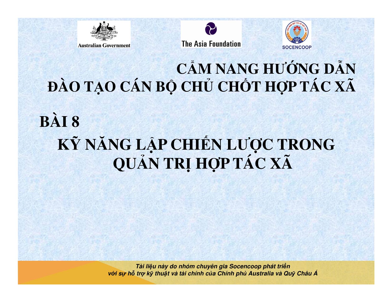 Tài liệu Cẩm nang hướng dẫn đào tạo cán bộ chủ chốt hợp tác xã - Bài 8: Kỹ năng lập chiến lược trong quản trị hợp tác xã trang 1