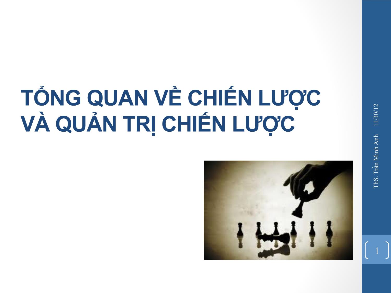 Bài giảng Quản trị chiến lược - Chương 1: Tổng quan về chiến lược và quản trị chiến lược - Trần Minh Anh trang 1