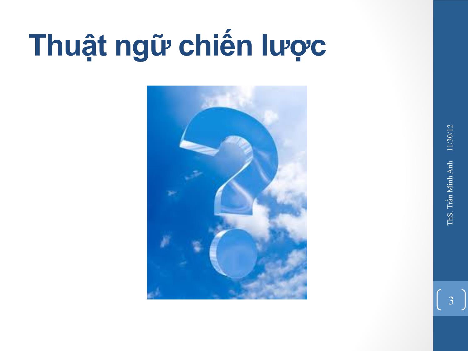 Bài giảng Quản trị chiến lược - Chương 1: Tổng quan về chiến lược và quản trị chiến lược - Trần Minh Anh trang 3