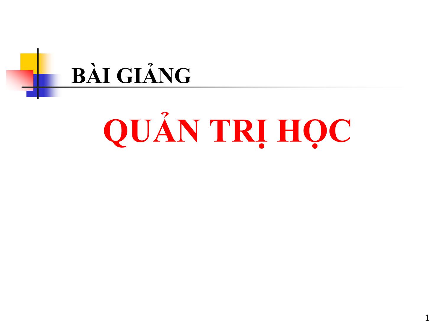 Bài giảng Quản trị học - Chương 1: Nhập môn quản trị học - Đỗ Văn Thắng trang 1