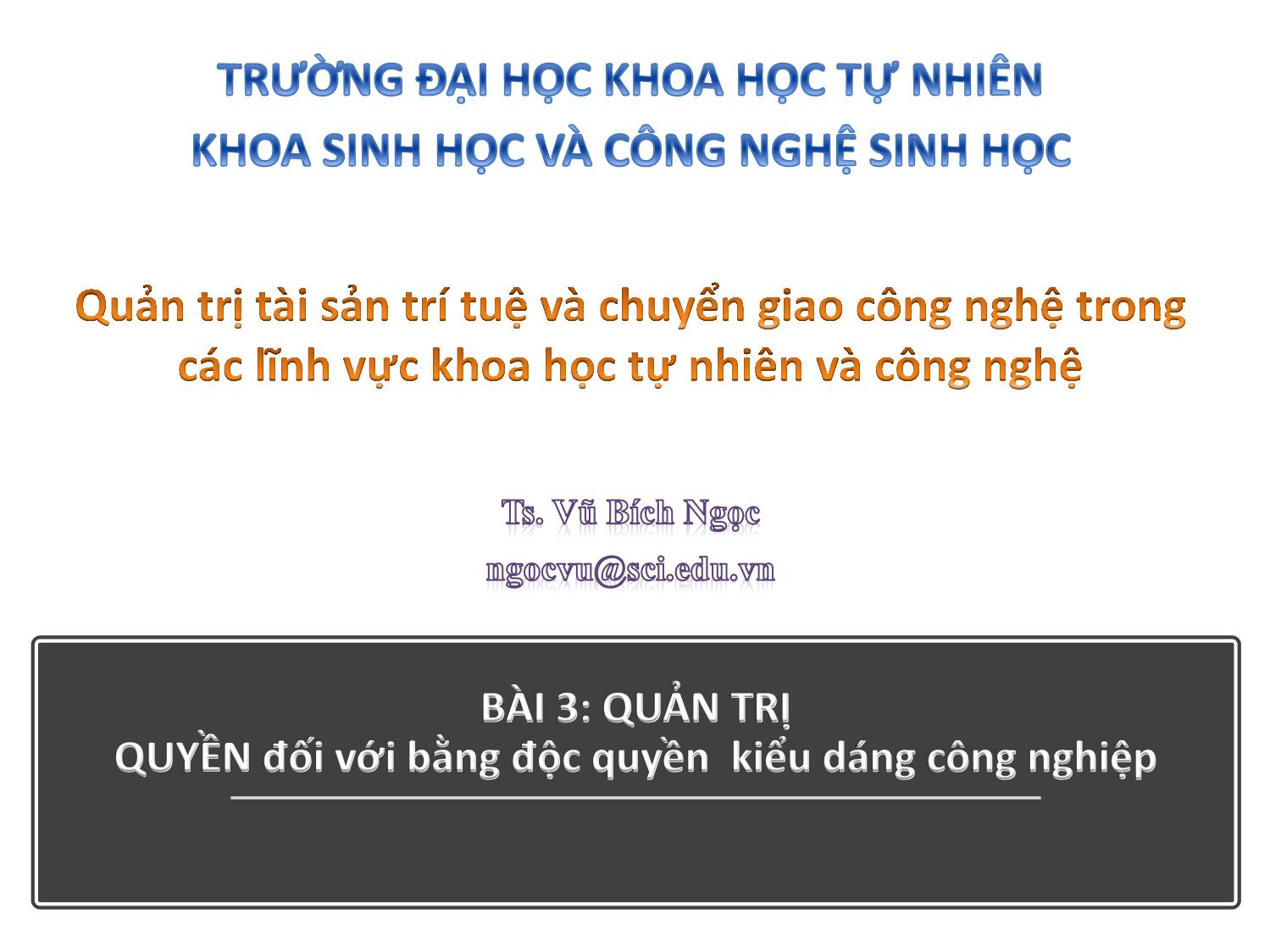 Bài giảng Quản trị tài sản trí tuệ và chuyển giao công nghệ trong licnh vực khoa học tự nhiên và công nghệ - Vũ Bích Ngọc trang 1