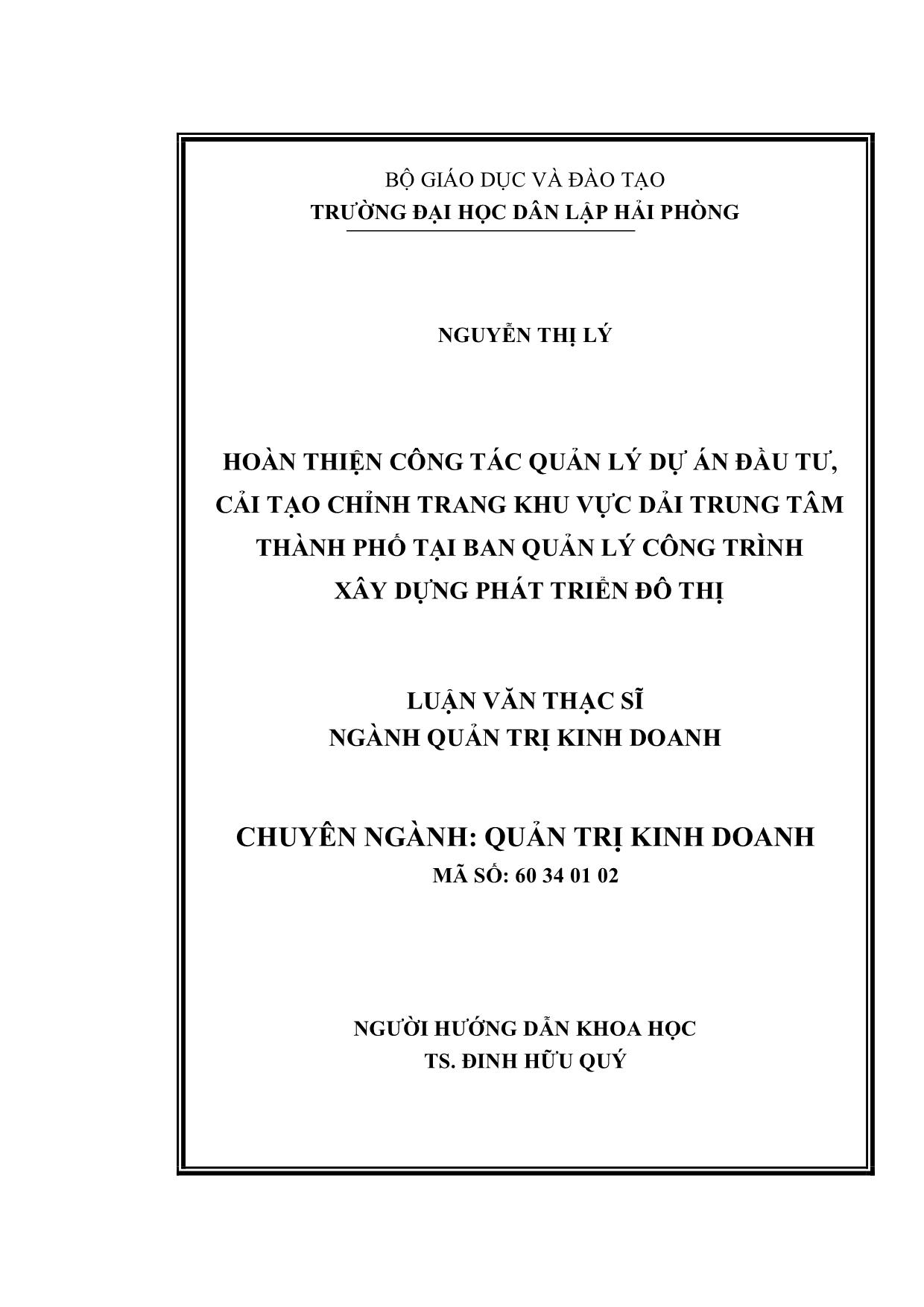 Tóm tắt Luận văn Hoàn thiện công tác quản lý dự án đầu tư, cải tạo chỉnh trang khu vực dải trung tâm thành phố tại ban quản lý công trình xây dựng phát triển đô thị trang 2