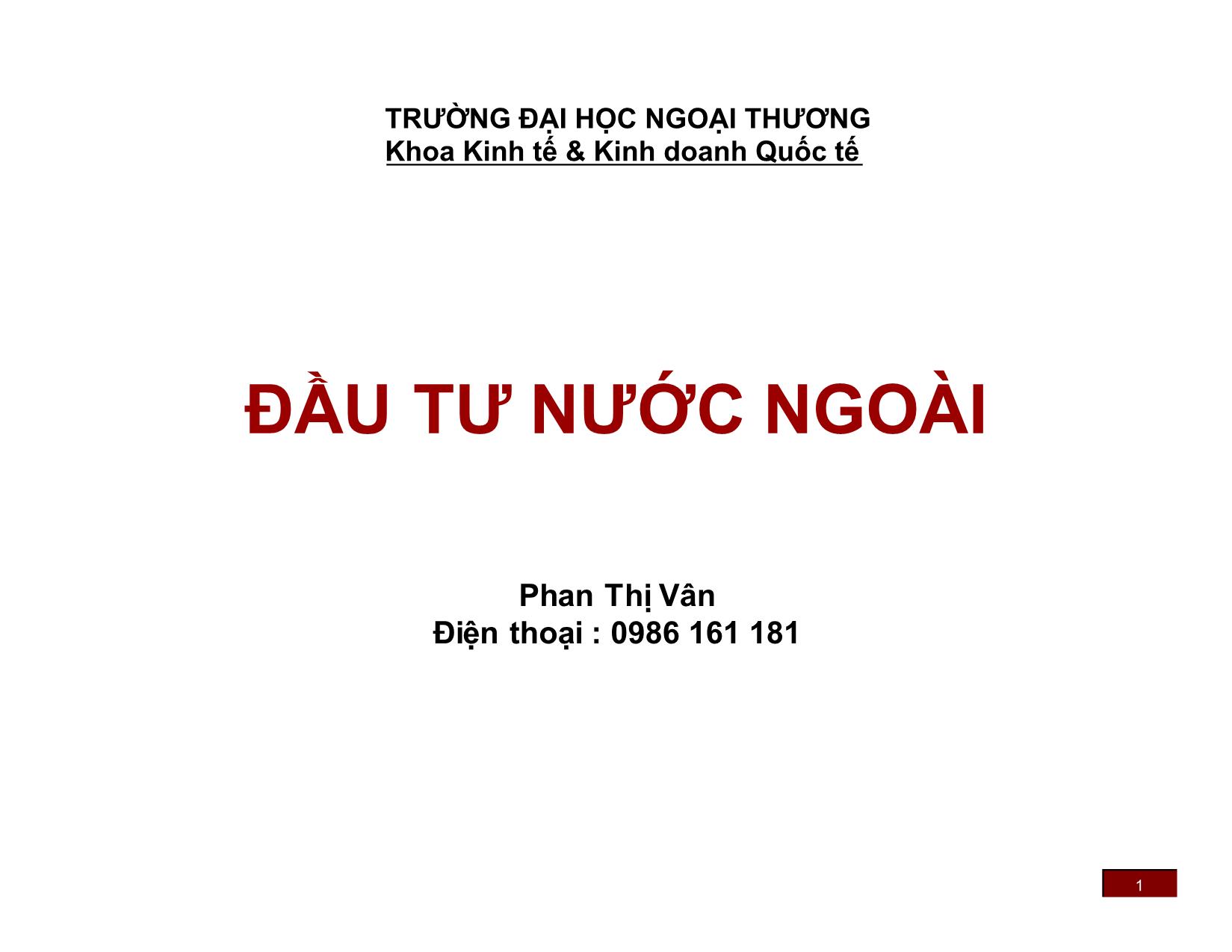 Bài giảng Đầu tư nước ngoài - Chương 1: Tổng quan về đầu tư nước ngoài - Phan Thị Vân trang 1