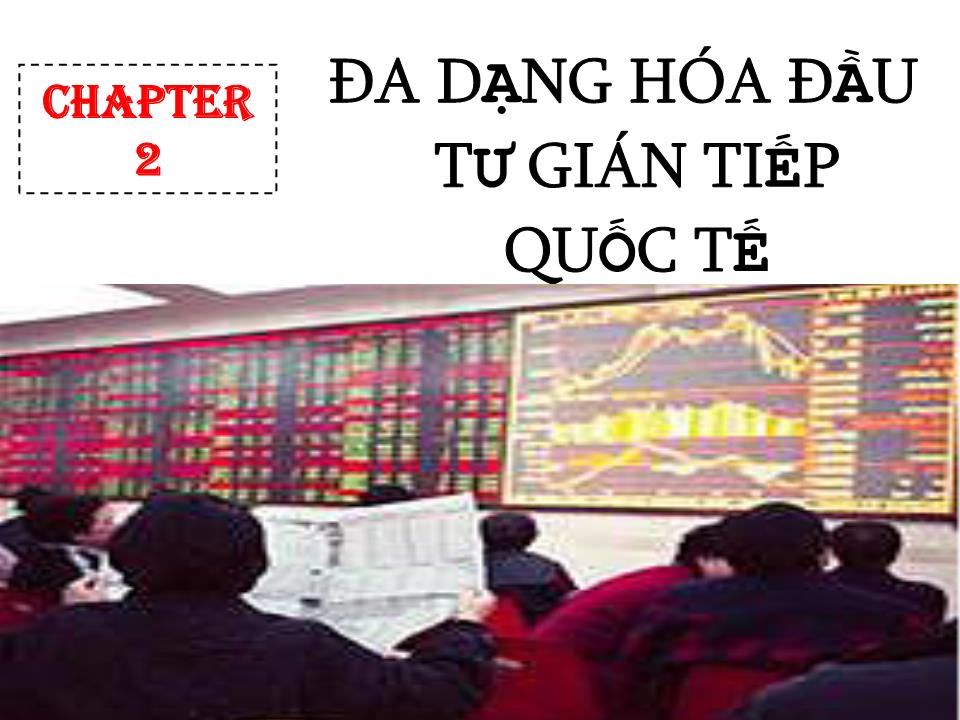 Bài giảng Đầu tư quốc tế - Chương 2: Đa dạng hóa đầu tư gián tiếp quốc tế - Huỳnh Thị Thúy Giang trang 1