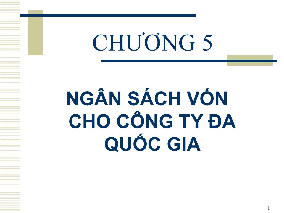 Bài giảng Đầu tư quốc tế - Chương 5: Ngân sách vốn cho công ty đa quốc gia - Huỳnh Thị Thúy Giang trang 1