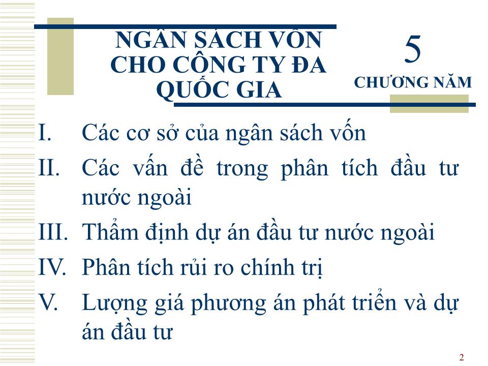 Bài giảng Đầu tư quốc tế - Chương 5: Ngân sách vốn cho công ty đa quốc gia - Huỳnh Thị Thúy Giang trang 2