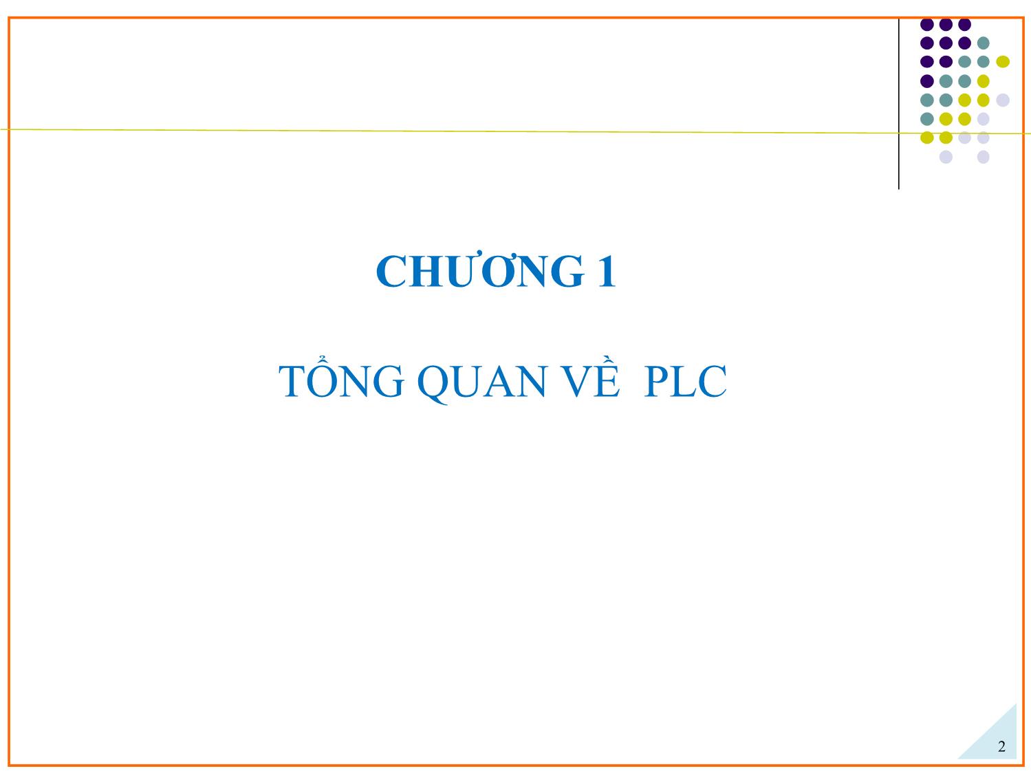 Bài giảng Ứng dụng PLC điều khiển các hệ truyền động thủy khí công nghiệp - Chương 1: Tổng quan về PLC - Phạm Tất Thắng trang 2