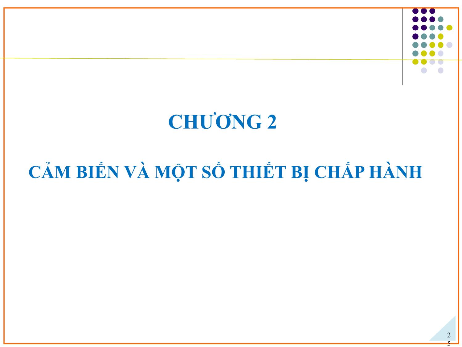 Bài giảng Ứng dụng PLC điều khiển các hệ truyền động thủy khí công nghiệp - Chương 2: Cảm biến và một số thiết bị chấp hành - Phạm Tất Thắng trang 1