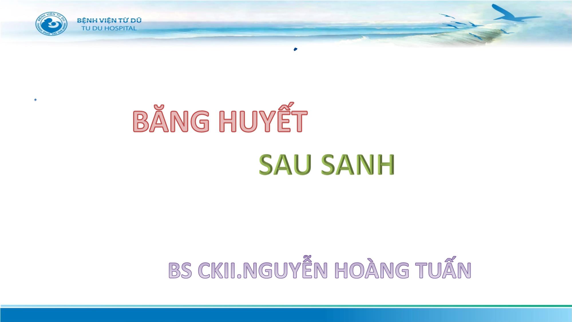 Bài giảng Băng huyết sau sanh - Nguyễn Hoàng Tuấn trang 1