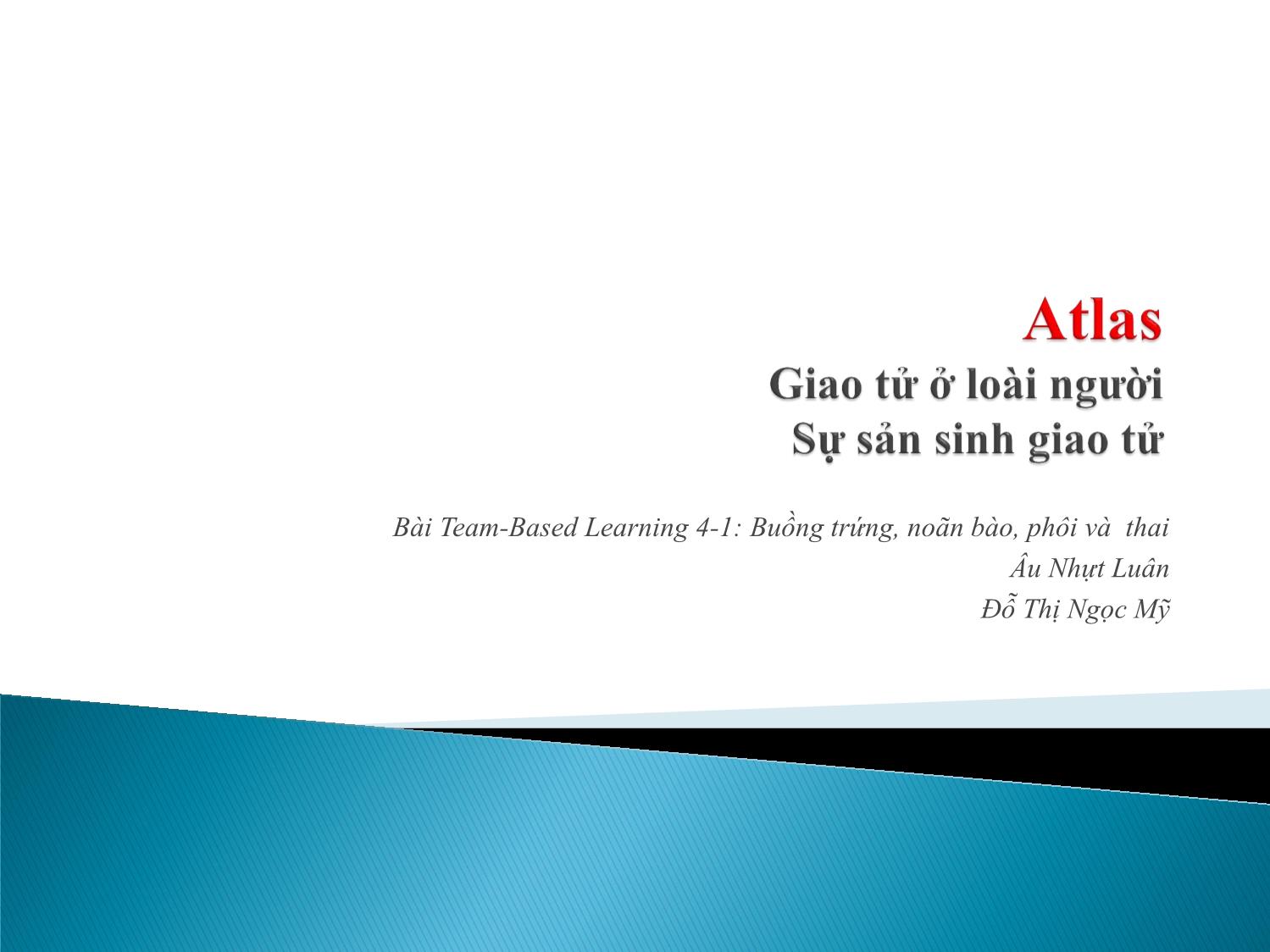 Bài giảng Atlas giao tử ở loài người. Sự sản sinh giao tử - Âu Nhựt Luân trang 1