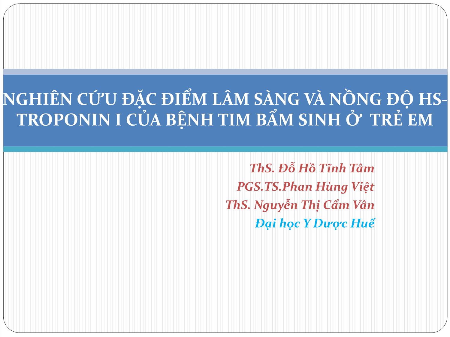 Bài giảng Nghiên cứu đặc điểm lâm sàng và nồng độ hstroponin I của bệnh tim bẩm sinh ở trẻ em trang 1