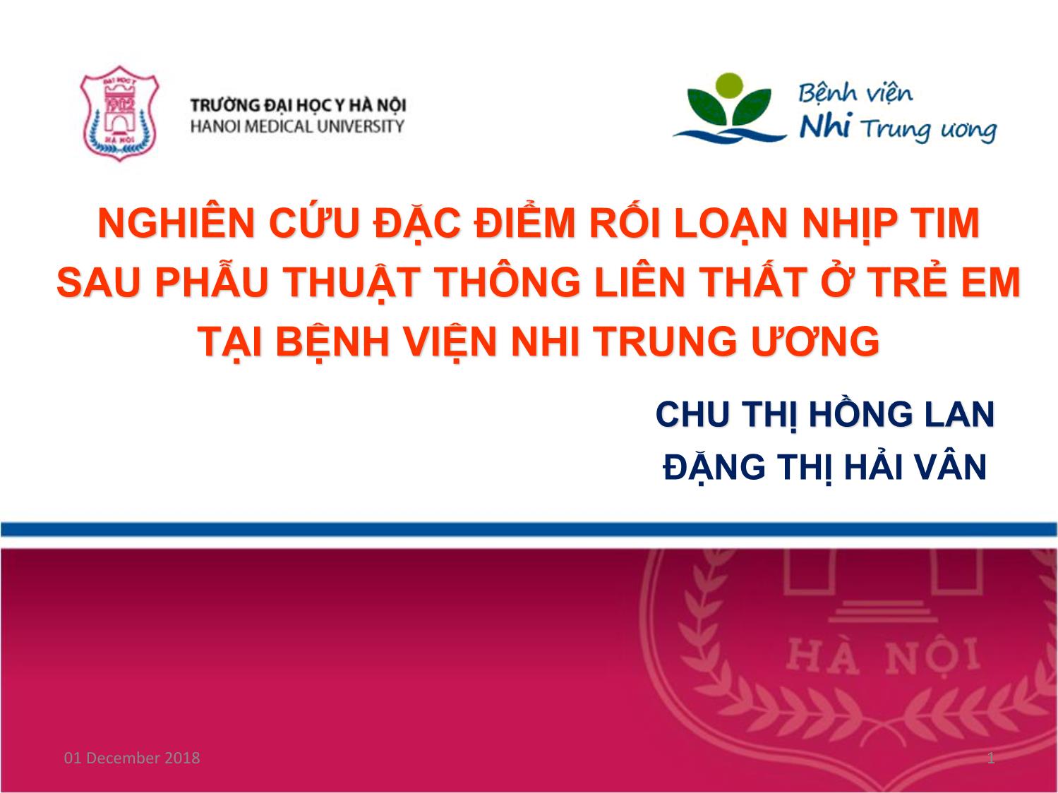 Bài giảng Nghiên cứu đặc điểm rối loạn nhịp tim sau phẫu thuật thông liên thất ở trẻ em tại bệnh viện Nhi trung ương trang 1