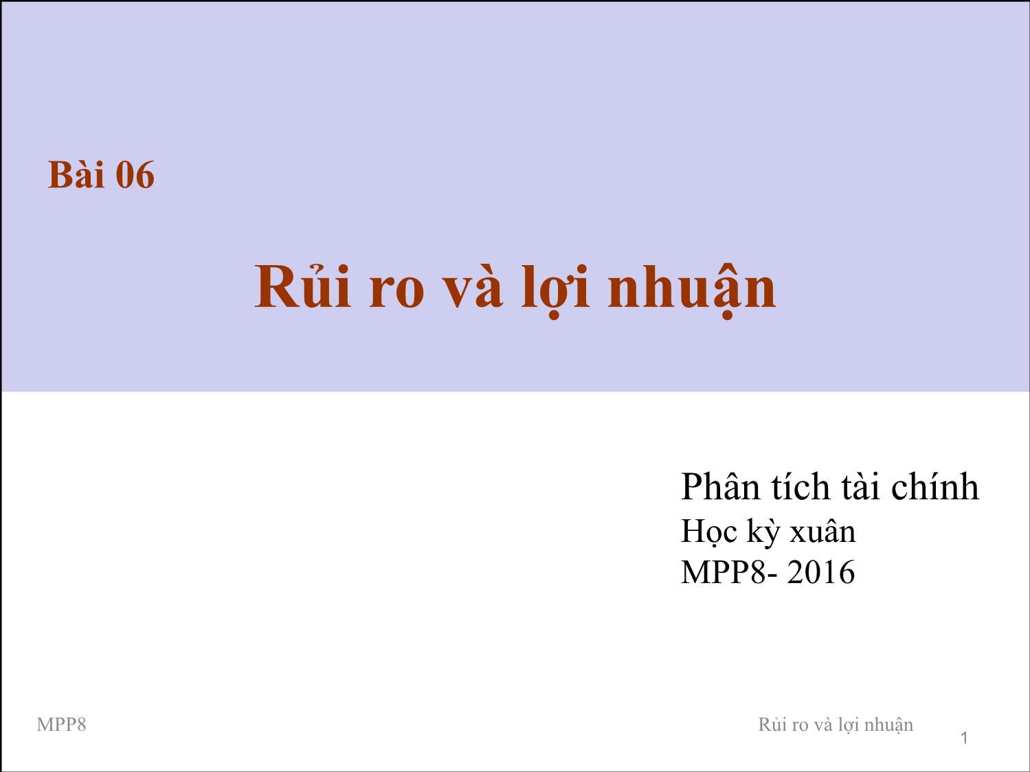 Bài giảng Phân tích tài chính - Bài 6: Rủi ro và lợi nhuận trang 1