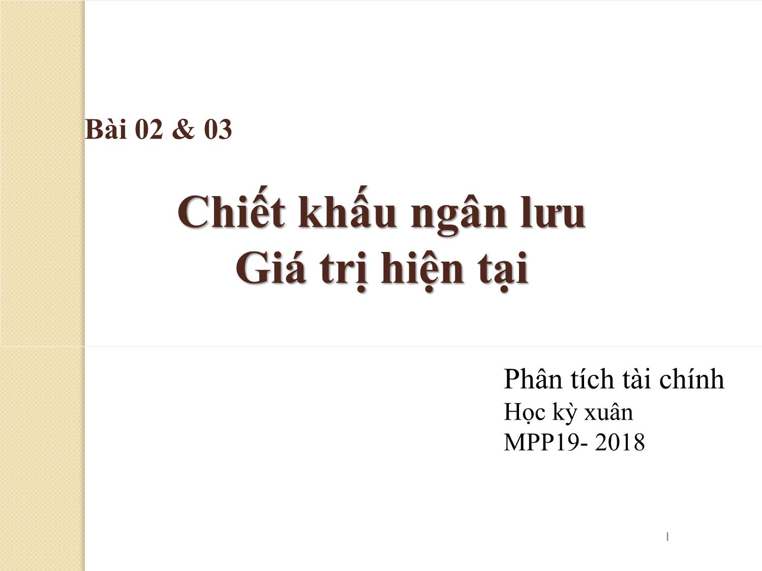 Bài giảng Phân tích tài chính - Chiết khấu ngân lưu. Giá trị hiện tại trang 1