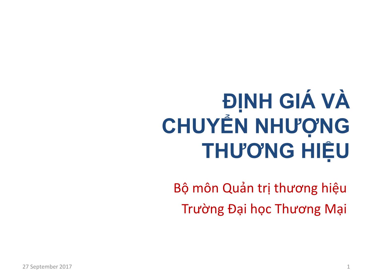 Bài giảng Định giá và chuyển nhượng thương hiệu - Chương 1: Định giá và chuyển nhượng thương hiệu trang 1