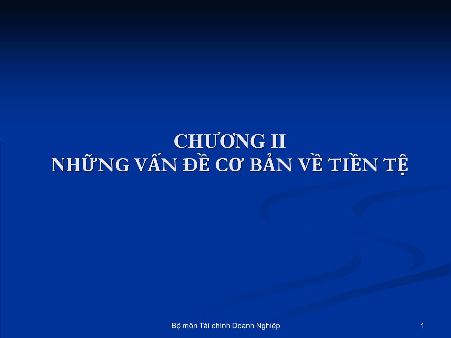 Bài giảng Nhập môn tài chính tiền tệ - Chương 2: Những vấn đề cơ bản về tiền tệ trang 1