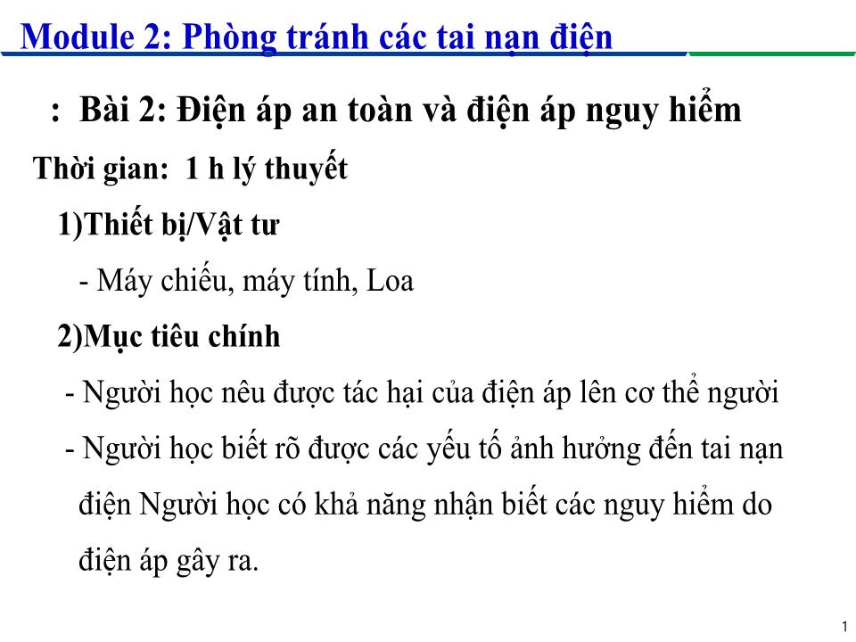 Bài giảng Module 2: Phòng tránh các tai nạn điện - Bài 2: Điện áp an toàn và điện áp nguy hiểm trang 1