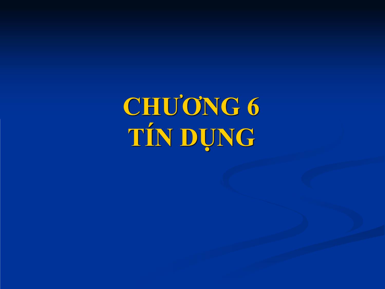 Bài giảng Nhập môn tài chính tiền tệ - Chương 6: Tín dụng trang 1