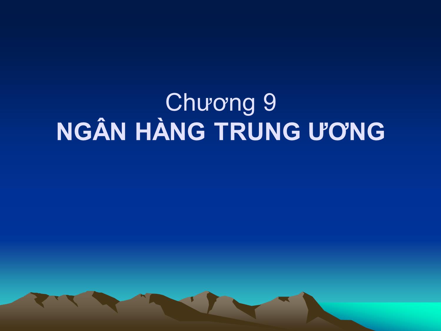 Bài giảng Nhập môn tài chính tiền tệ - Chương 9: Ngân hàng trung ương trang 1