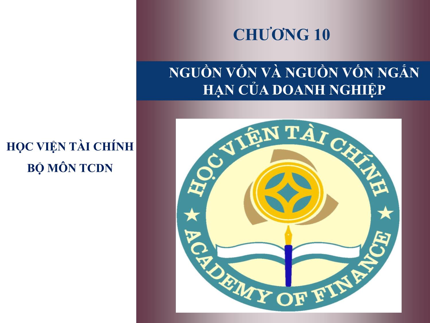 Bài giảng Tài chính doanh nghiệp - Chương 10: Nguồn vốn và nguồn vốn ngắn hạn của doanh nghiệp trang 1