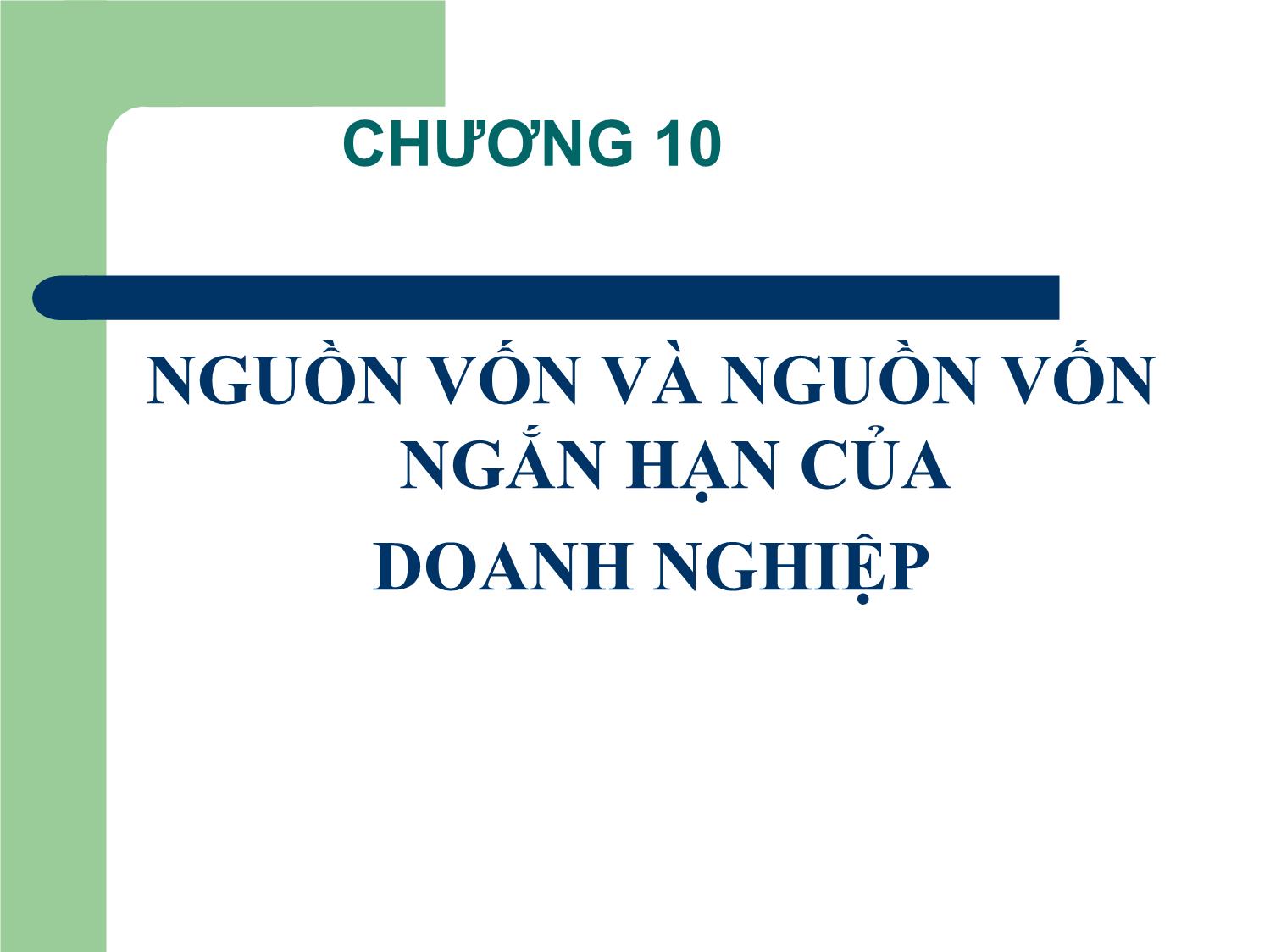 Bài giảng Tài chính doanh nghiệp - Chương 10: Nguồn vốn và nguồn vốn ngắn hạn của doanh nghiệp trang 4