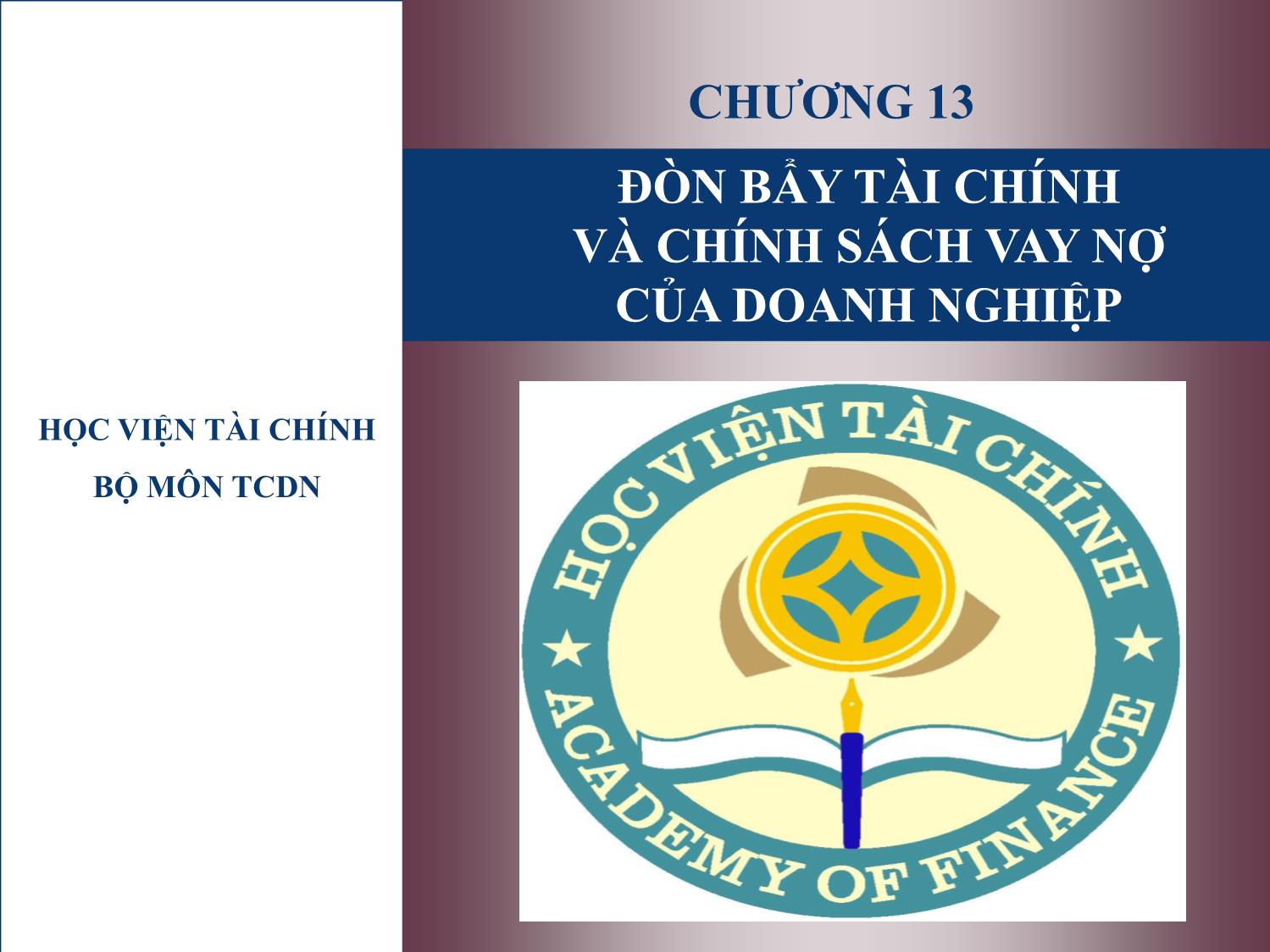 Bài giảng Tài chính doanh nghiệp - Chương 13: Đòn bẩy tài chính và chính sách vay nợ của doanh nghiệp trang 1