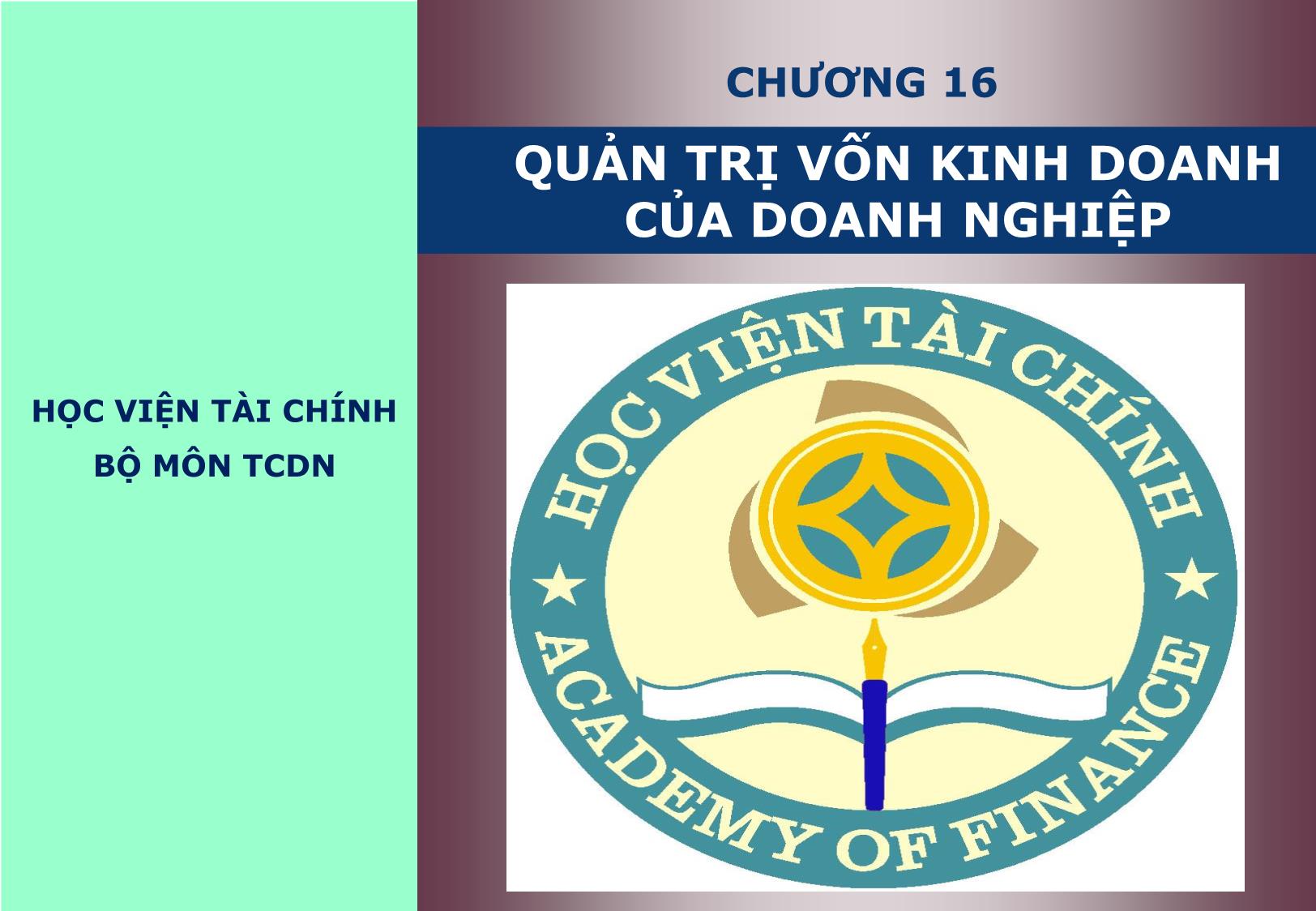 Bài giảng Tài chính doanh nghiệp - Chương 16: Quản trị vốn kinh doanh của doanh nghiệp trang 1