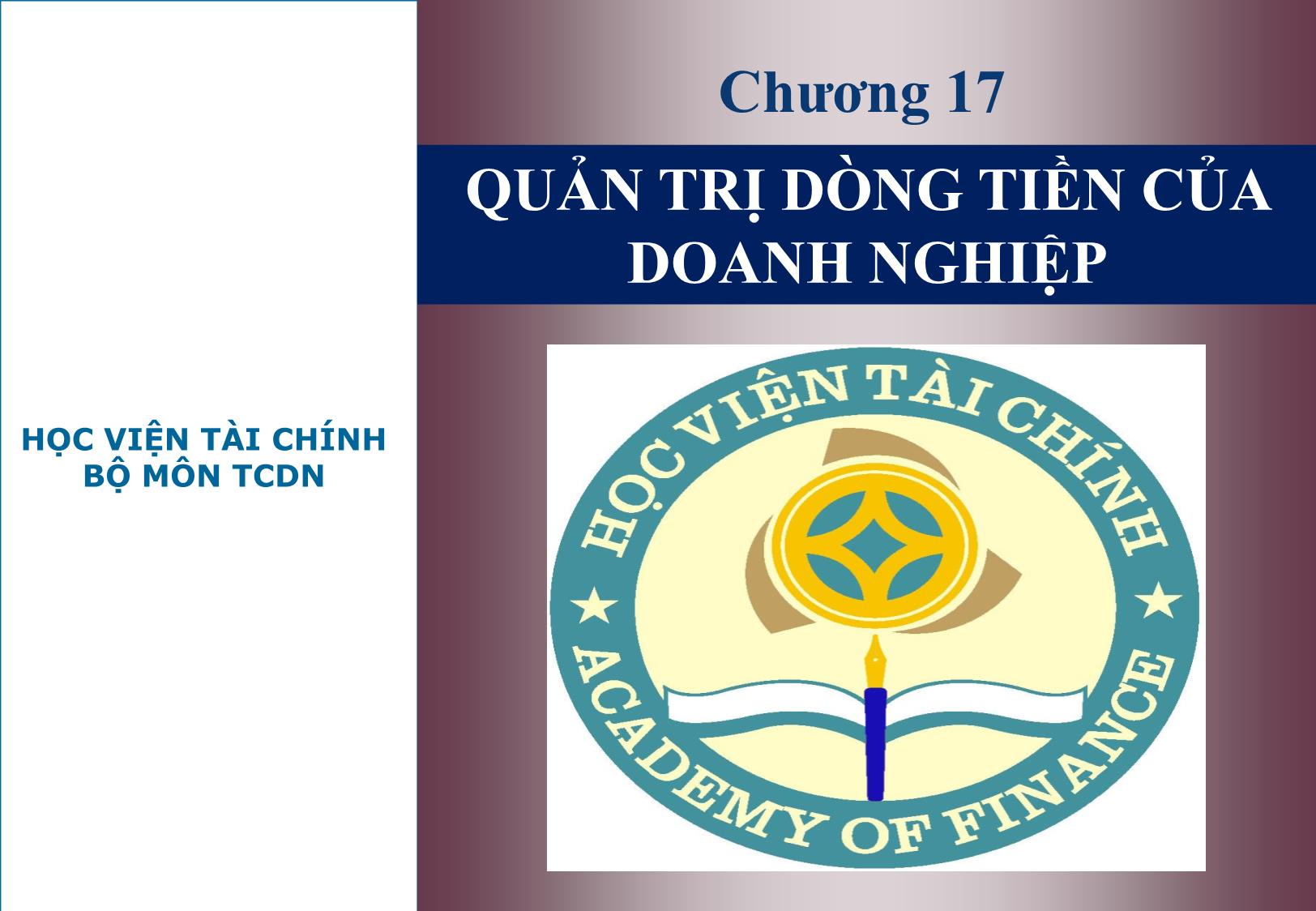 Bài giảng Tài chính doanh nghiệp - Chương 17: Quản trị dòng tiền của doanh nghiệp trang 1