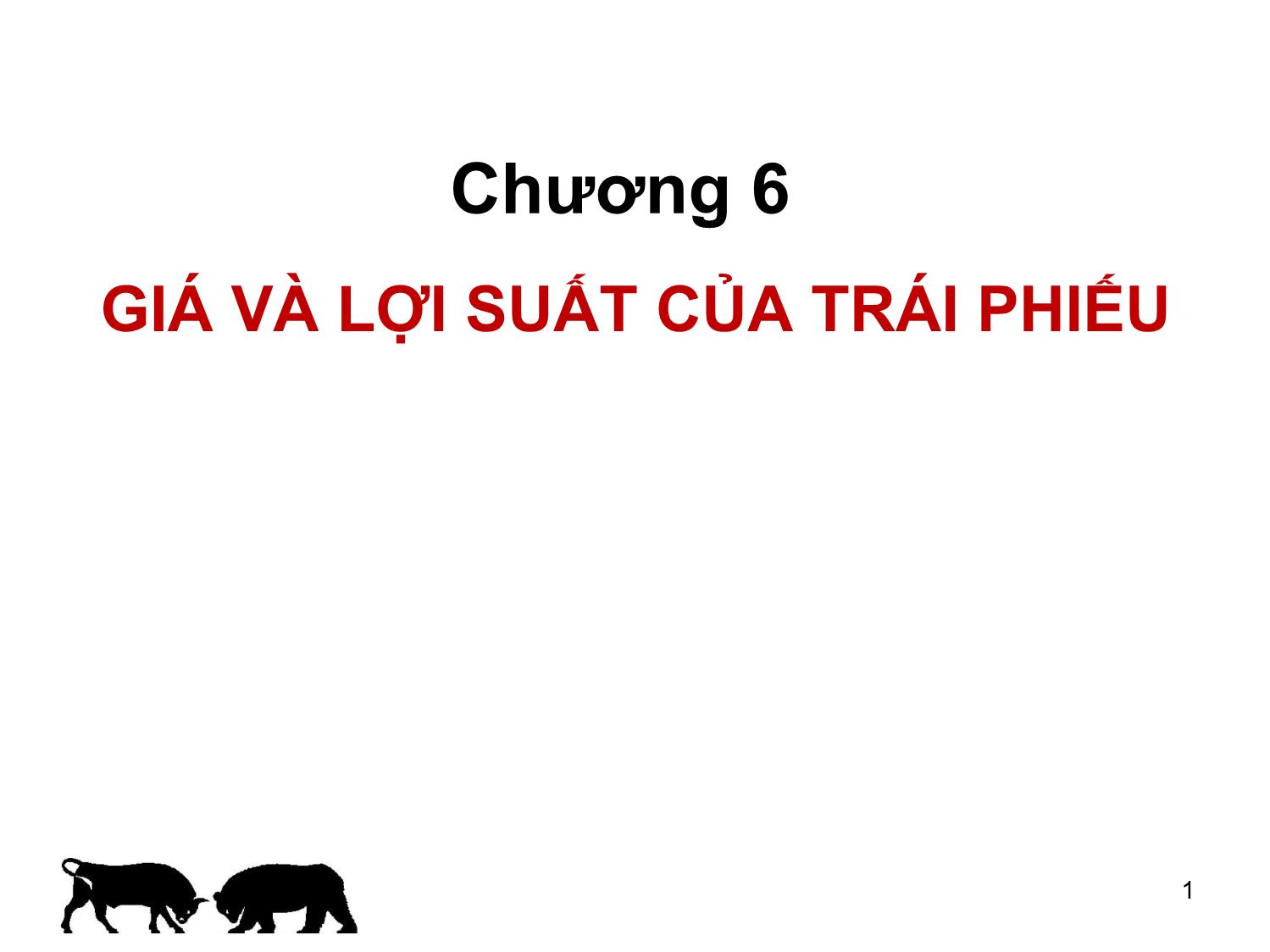 Bài giảng Đầu tư tài chính - Chương 6: Giá và lợi suất của trái phiếu - Trần Thị Thái Hà trang 1